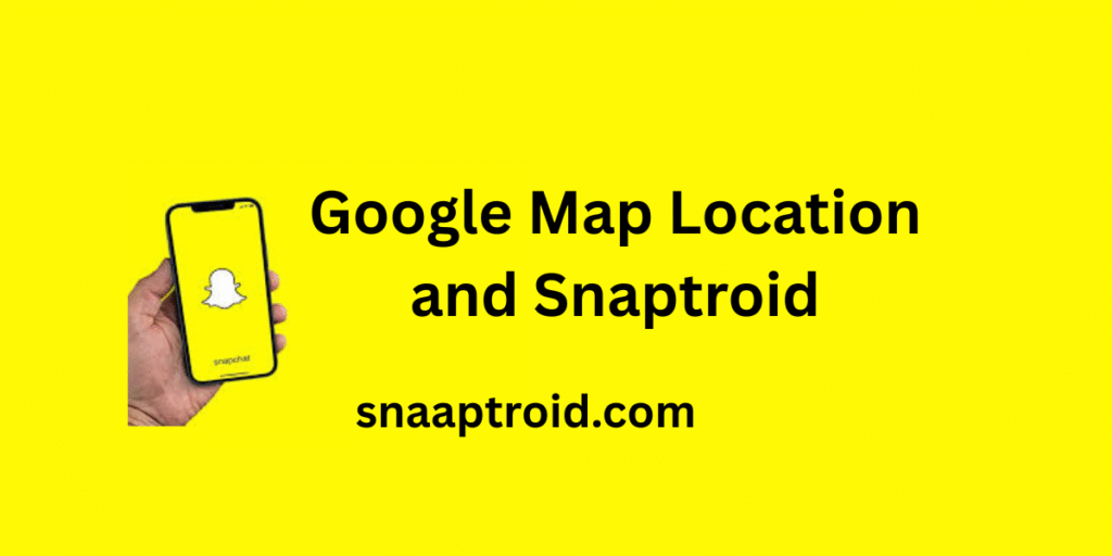 Google Map Location and Snaptroid