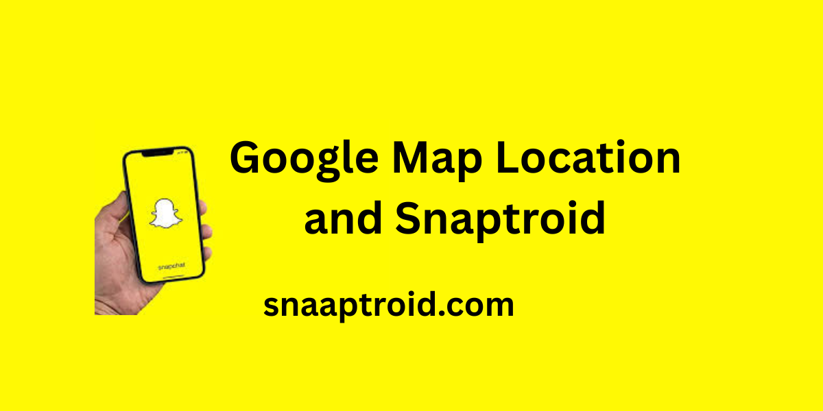Google Map Location and Snaptroid